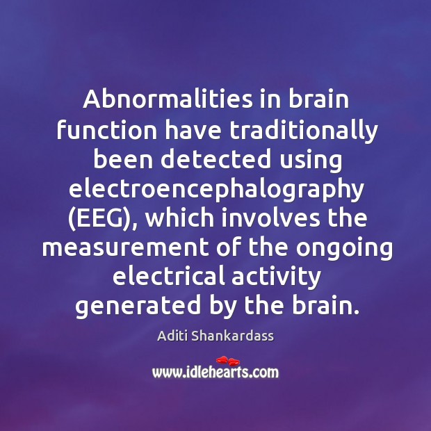 Abnormalities in brain function have traditionally been detected using electroencephalography (EEG), which Image