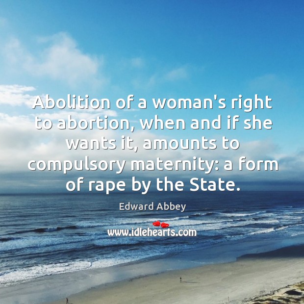 Abolition of a woman’s right to abortion, when and if she wants Image