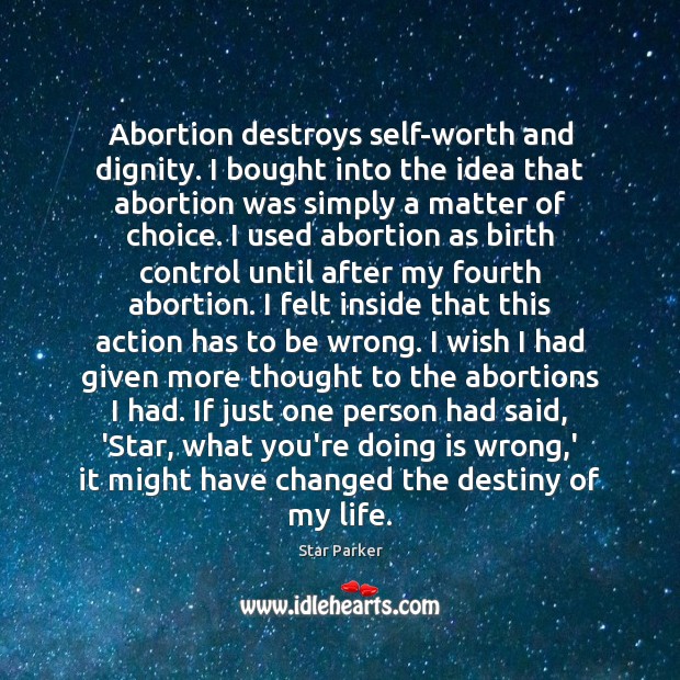 Abortion destroys self-worth and dignity. I bought into the idea that abortion Image