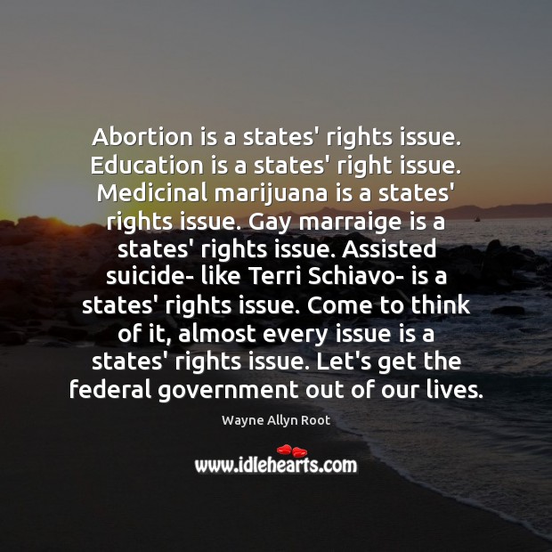 Abortion is a states’ rights issue. Education is a states’ right issue. 