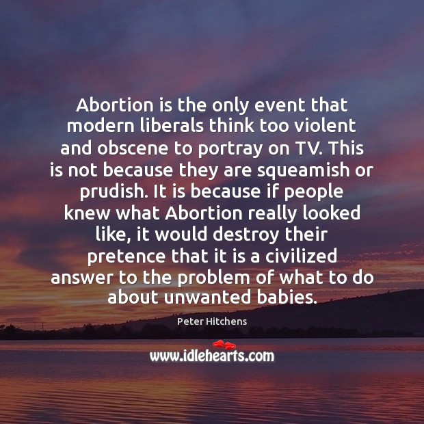 Abortion is the only event that modern liberals think too violent and Image