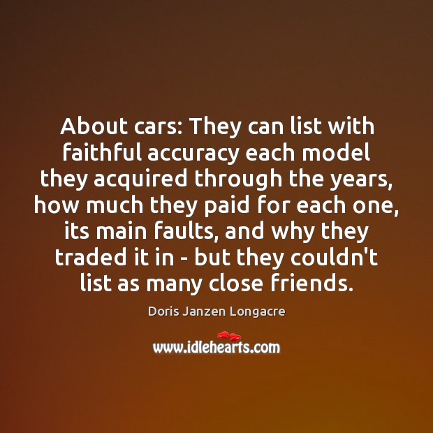 About cars: They can list with faithful accuracy each model they acquired Faithful Quotes Image
