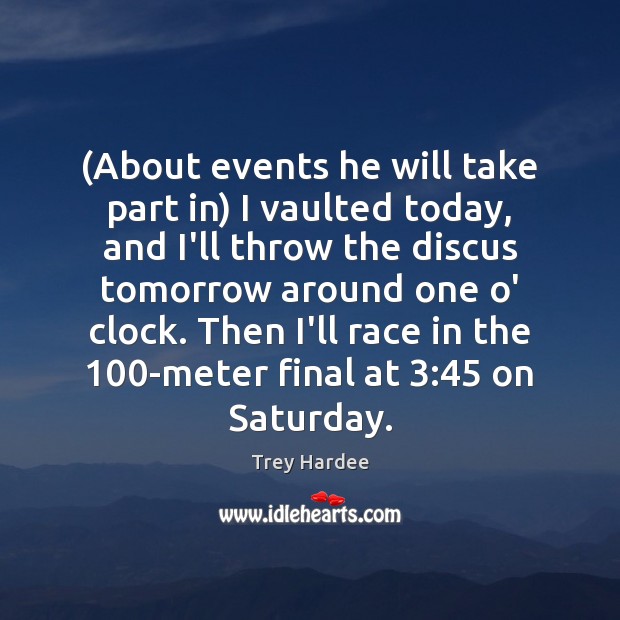 (About events he will take part in) I vaulted today, and I’ll Trey Hardee Picture Quote
