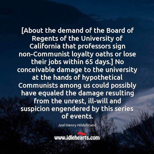 [About the demand of the Board of Regents of the University of Joel Henry Hildebrand Picture Quote