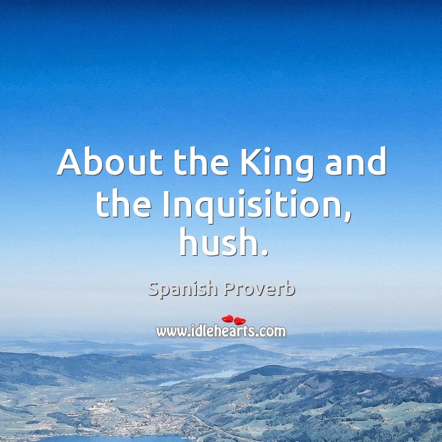 About the king and the inquisition, hush. Image
