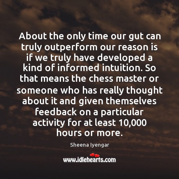 About the only time our gut can truly outperform our reason is Image
