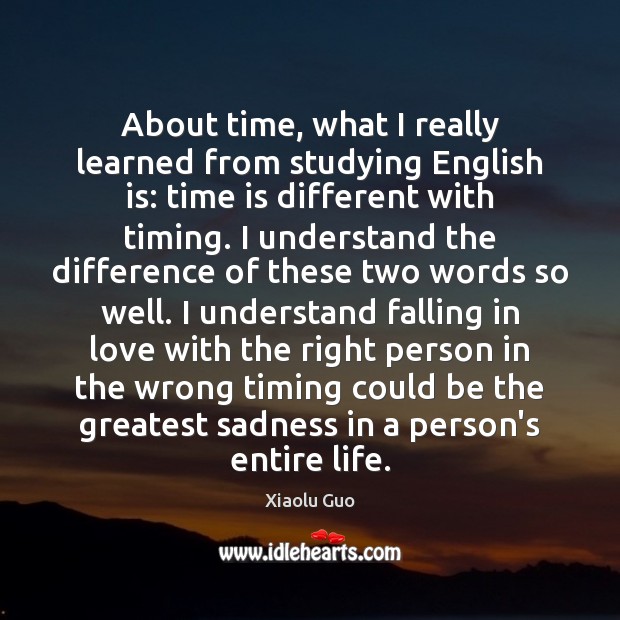 About time, what I really learned from studying English is: time is Xiaolu Guo Picture Quote