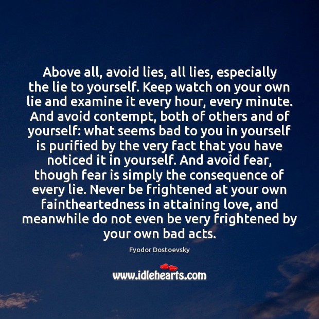 Above all, avoid lies, all lies, especially the lie to yourself. Keep Fear Quotes Image