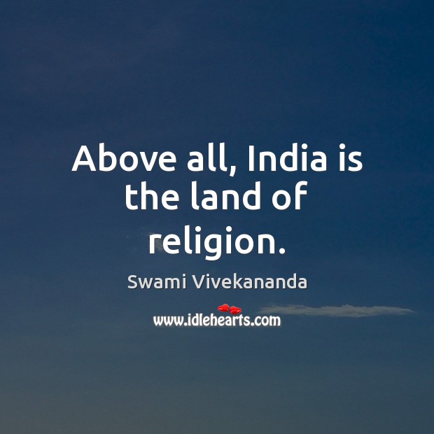 Above all, India is the land of religion. Image