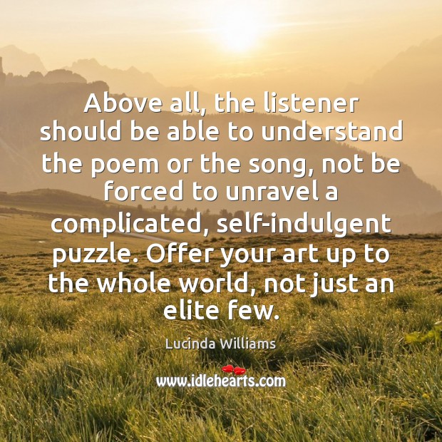 Above all, the listener should be able to understand the poem or Image
