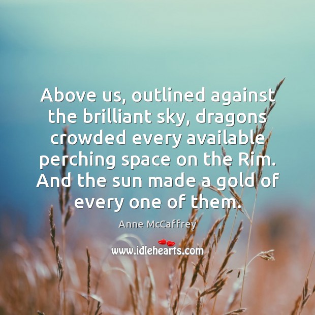 Above us, outlined against the brilliant sky, dragons crowded every available perching Image