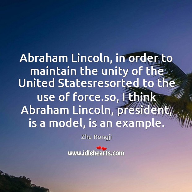 Abraham Lincoln, in order to maintain the unity of the United Statesresorted 