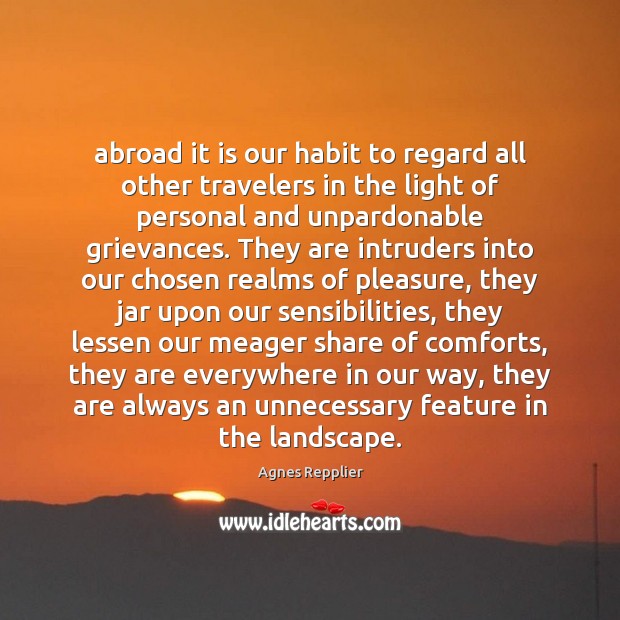 Abroad it is our habit to regard all other travelers in the Image