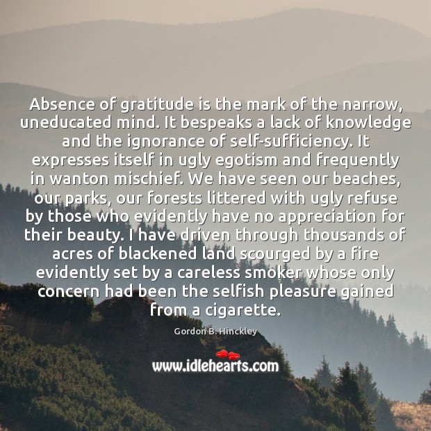 Absence of gratitude is the mark of the narrow, uneducated mind. It Selfish Quotes Image