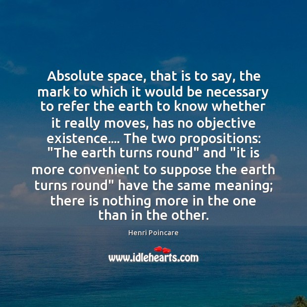 Absolute space, that is to say, the mark to which it would Henri Poincare Picture Quote