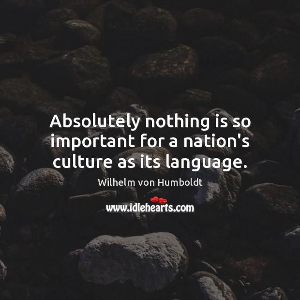 Absolutely nothing is so important for a nation’s culture as its language. Image