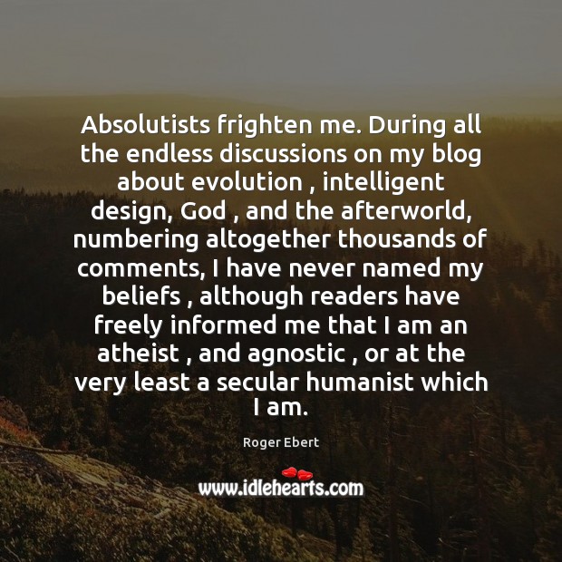Absolutists frighten me. During all the endless discussions on my blog about Image