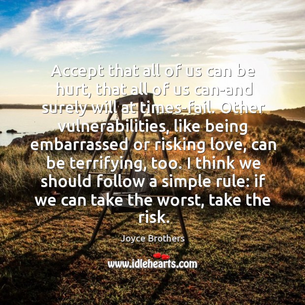 Accept that all of us can be hurt, that all of us can-and surely will at times-fail. Image