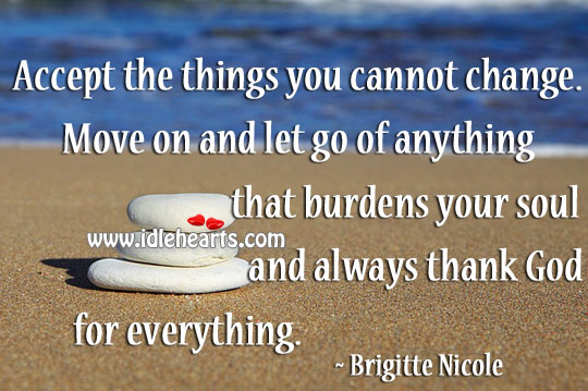 Accept the things you cannot change. Move On Quotes Image