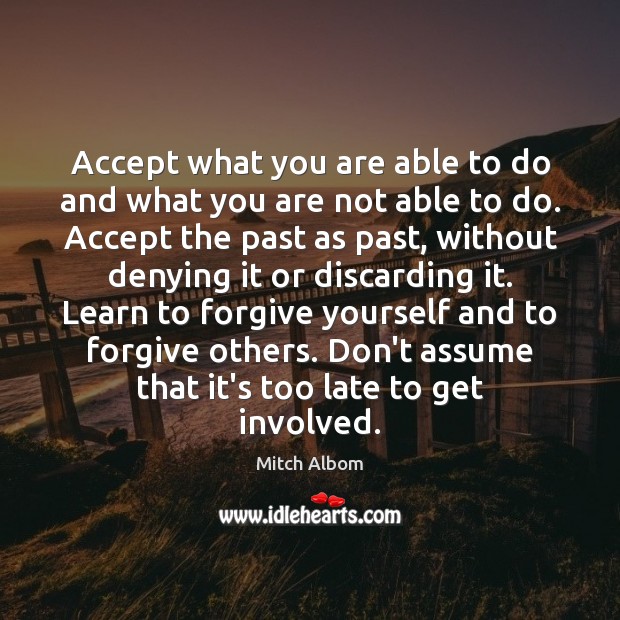 Accept what you are able to do and what you are not Forgive Yourself Quotes Image