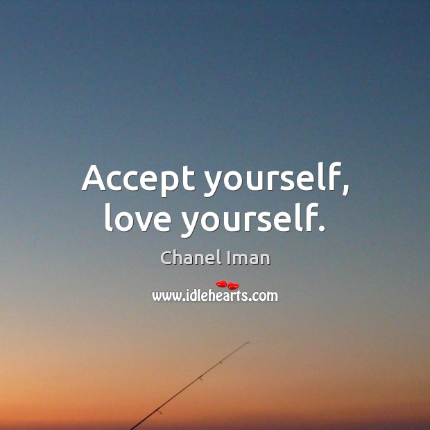 Accept yourself, love yourself. Love Yourself Quotes Image