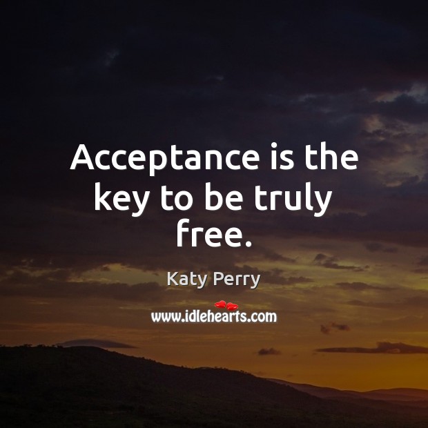 Acceptance is the key to be truly free. Image