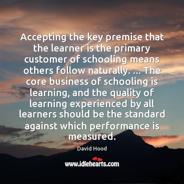 Accepting the key premise that the learner is the primary customer of Performance Quotes Image