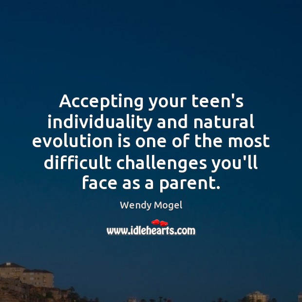 Accepting your teen’s individuality and natural evolution is one of the most Image