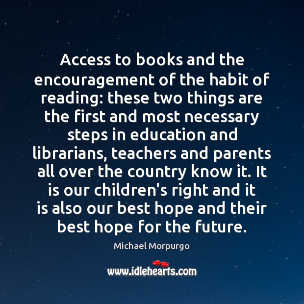 Access to books and the encouragement of the habit of reading: these Access Quotes Image