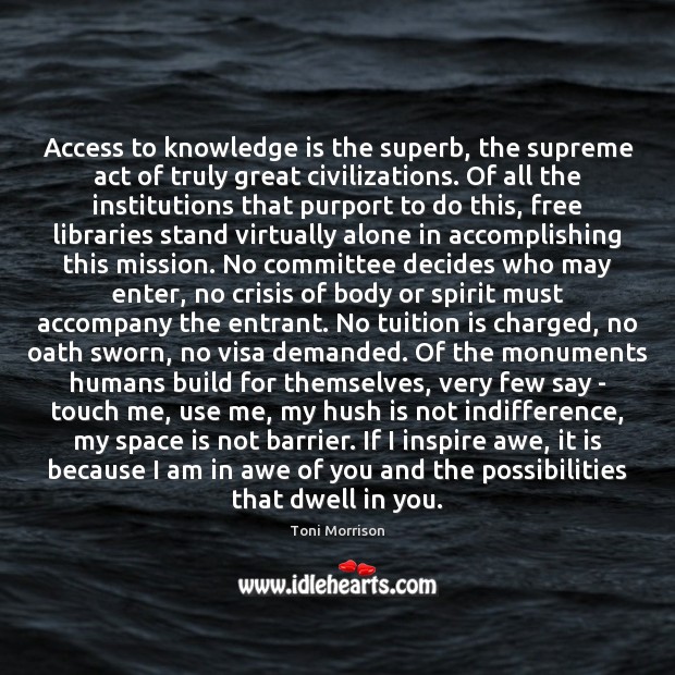 Access to knowledge is the superb, the supreme act of truly great Knowledge Quotes Image