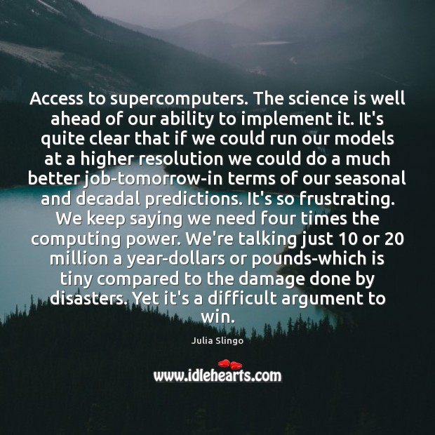 Access to supercomputers. The science is well ahead of our ability to Access Quotes Image