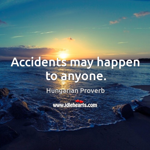 Accidents may happen to anyone. Image