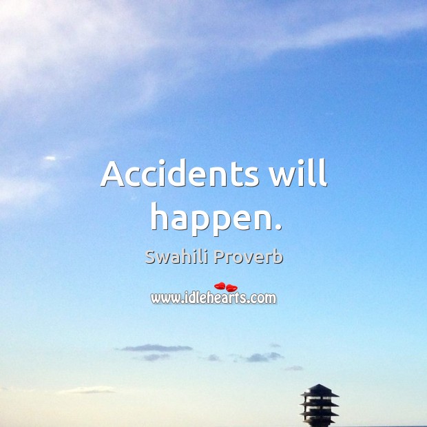 Accidents will happen. Image