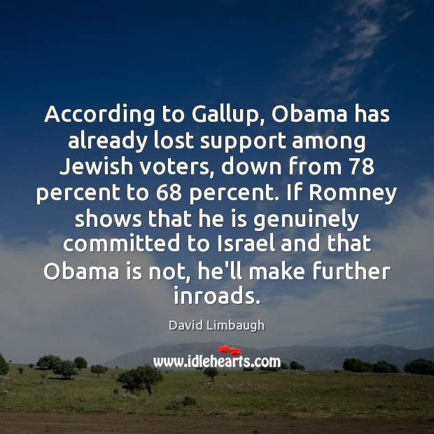 According to Gallup, Obama has already lost support among Jewish voters, down David Limbaugh Picture Quote