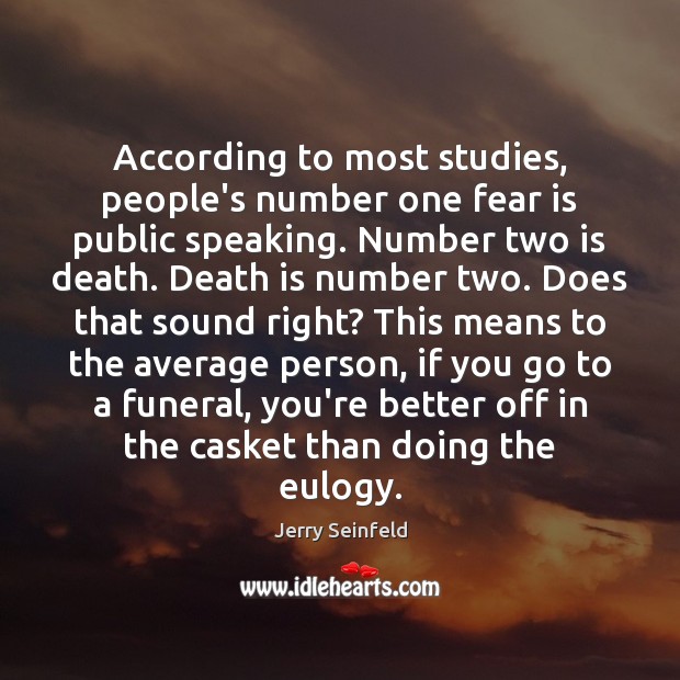 According to most studies, people’s number one fear is public speaking. Number Fear Quotes Image