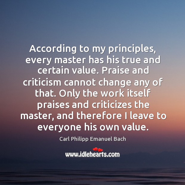 According to my principles, every master has his true and certain value. Image