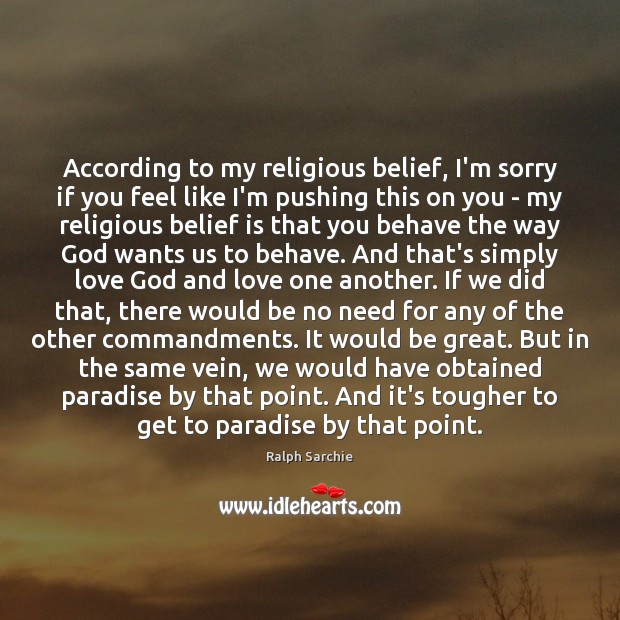 According to my religious belief, I’m sorry if you feel like I’m Belief Quotes Image