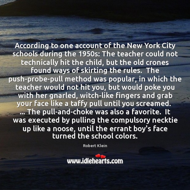 According to one account of the New York City schools during the 1950 Robert Klein Picture Quote