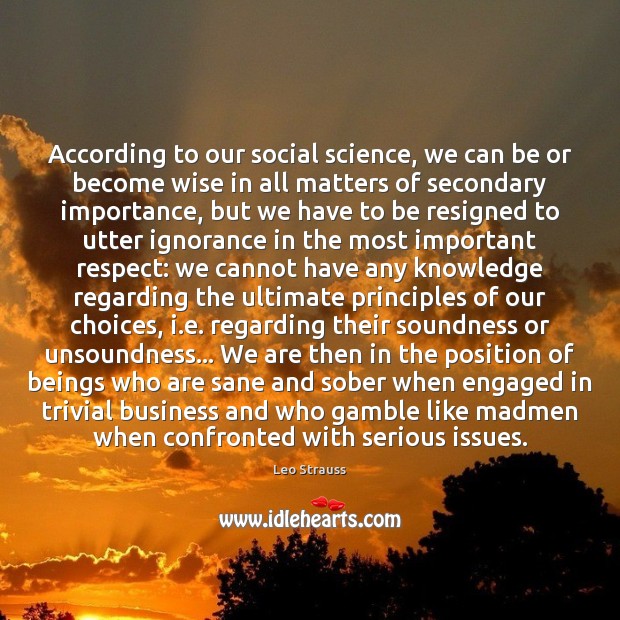 According to our social science, we can be or become wise in Leo Strauss Picture Quote