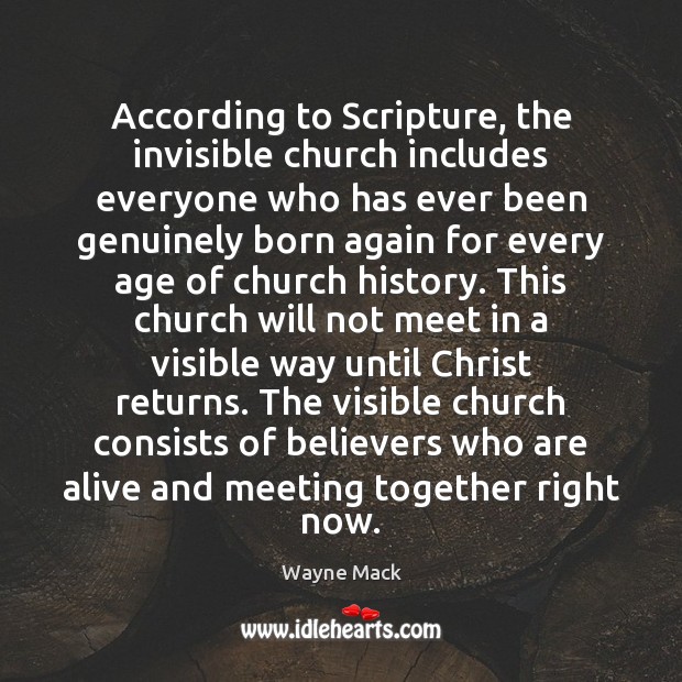 According to Scripture, the invisible church includes everyone who has ever been Image