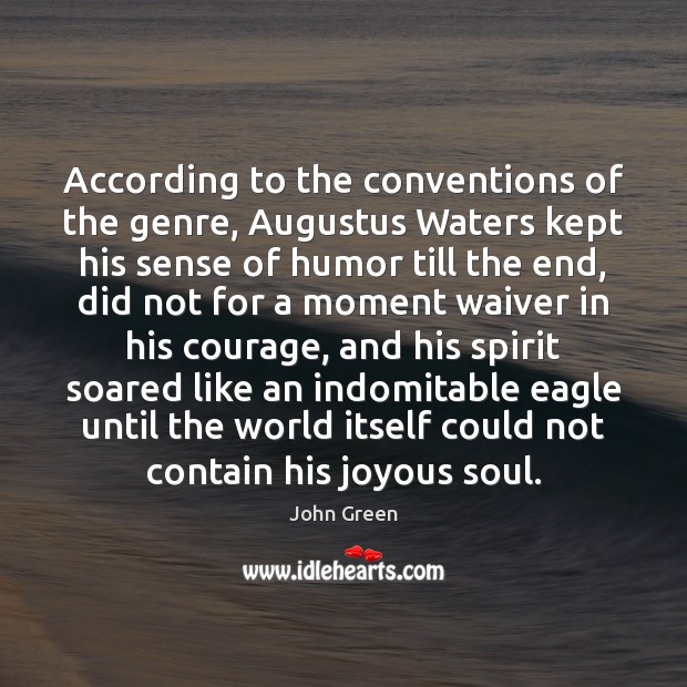 According to the conventions of the genre, Augustus Waters kept his sense Image