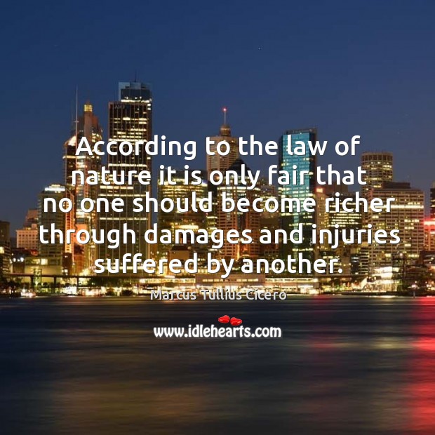 According to the law of nature it is only fair that no one should become richer Image