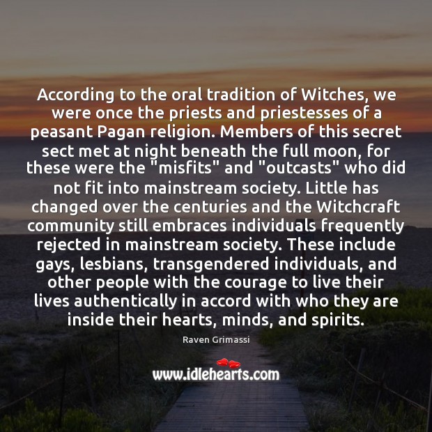 According to the oral tradition of Witches, we were once the priests 