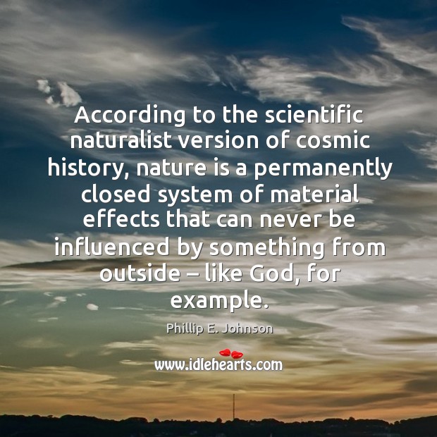 According to the scientific naturalist version of cosmic history, nature is a permanently Image