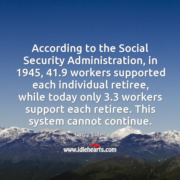 According to the social security administration, in 1945, 41.9 workers supported Image