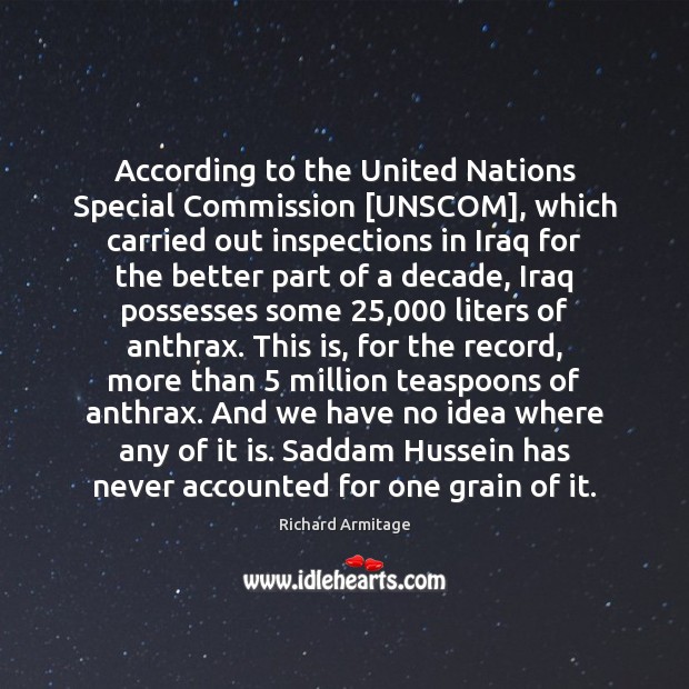 According to the United Nations Special Commission [UNSCOM], which carried out inspections Image