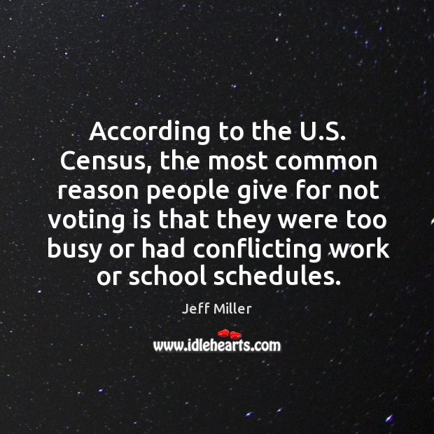 According to the u.s. Census, the most common reason people give for not voting is that Vote Quotes Image