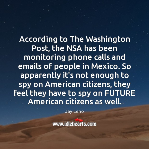 According to The Washington Post, the NSA has been monitoring phone calls Image