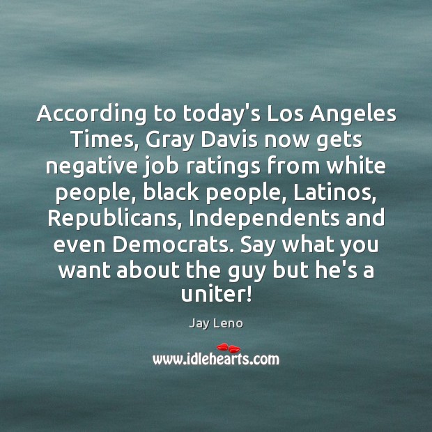 According to today’s Los Angeles Times, Gray Davis now gets negative job Image