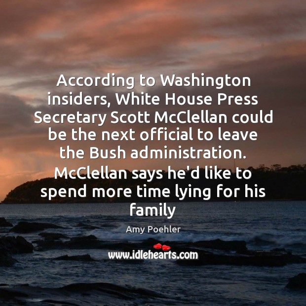 According to Washington insiders, White House Press Secretary Scott McClellan could be Image